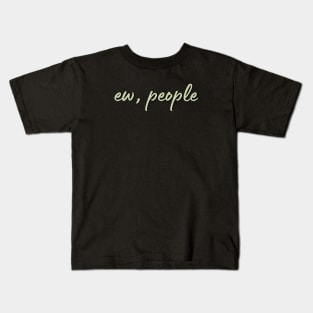 ew people Kids T-Shirt